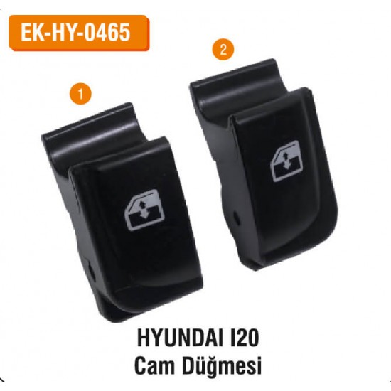 HYUNDAI I20 Cam Düğmesi | EK-HY-0465