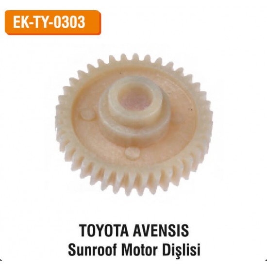 TOYOTA AVENSIS Sunroof Motor Dişlisi | EK-TY-0303